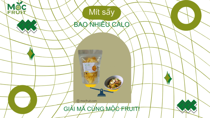 Mít Sấy Bao Nhiêu Calo?